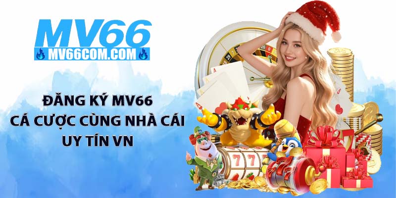Đăng Ký MV66 - Mở Khóa Thiên Đường Giải Trí Hàng Đầu 2026 1 Đăng ký MV66 cá cược cùng nhà cái uy tín VN