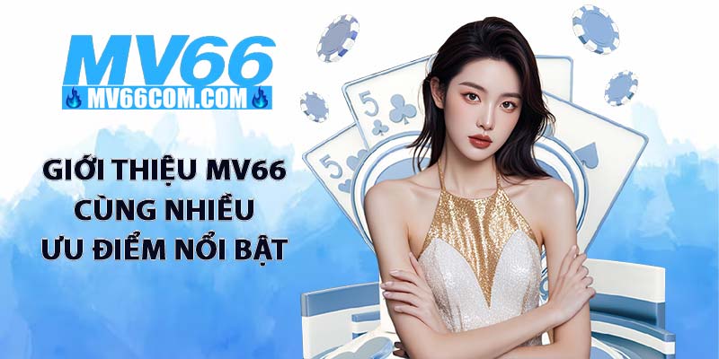 Giới Thiệu MV66 - Nền Tảng Cá Cược Uy Tín Hàng Đầu Việt Nam 2 Giới thiệu MV66 cùng nhiều ưu điểm nổi bật