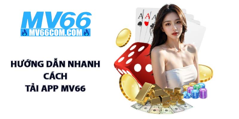 Hướng Dẫn Tải App MV66 Cho IOS & Android Chính Hãng 3 Hướng dẫn nhanh cách tải app MV66