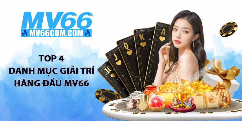 Giới Thiệu MV66 - Nền Tảng Cá Cược Uy Tín Hàng Đầu Việt Nam 3 TOP 4 danh mục giải trí hàng đầu MV66