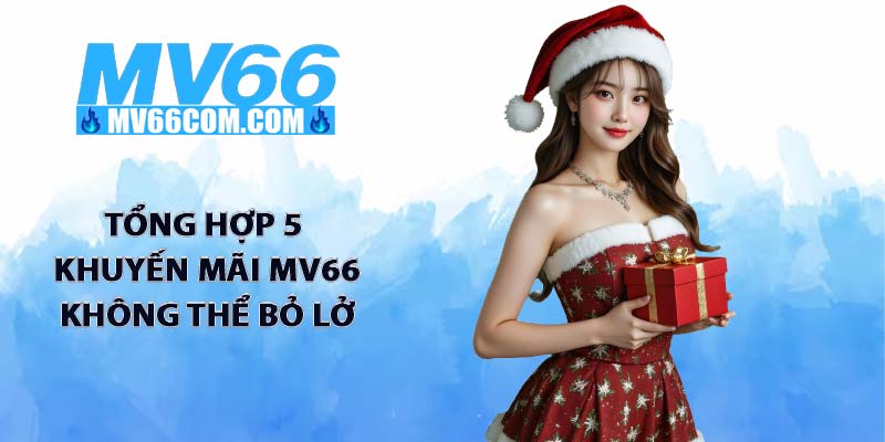 Khuyến Mãi MV66 - Tổng Hợp Sự Kiện Bùng Nổ Nhất Năm 2026 2 Tổng hợp 5 khuyến mãi MV66 không thể bỏ lở