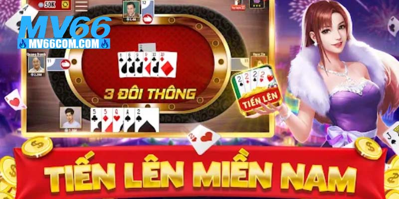 Tiến Lên Miền Nam - Game Bài Dân Gian Đậm Tính Chiến Thuật 2 Giới thiệu game bài tiến lên miền nam MV66